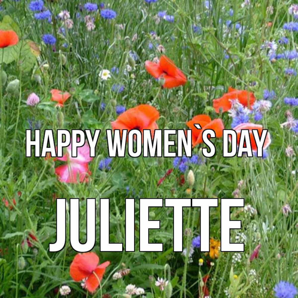 Greetings card с именем, Juliette happy women`s day международный женский день 4 Greetings with text for free download 